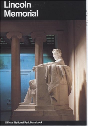 Stock image for Lincoln Memorial: A Guide to the Lincoln Memorial, District of Columbia (National Park Service Handbook) for sale by Ergodebooks