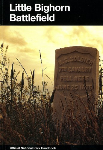 Stock image for Little Bighorn Battlefield: A History and Guide to the Battle of Little Bighorn: Custer Battlefield National Monument, Montana (National Park Service Handbook) for sale by SecondSale