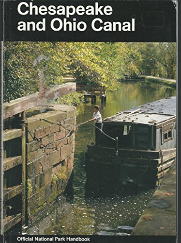 Imagen de archivo de CHESAPEAKE AND OHIO CANAL A guide to Chesapeake and Ohio Canal National Historical Park, Maryland, District of Cloumbia, and West Virginia HANDBOOK 142 a la venta por Riverow Bookshop