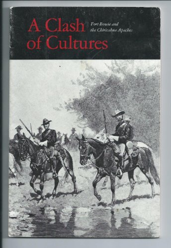 Stock image for Clash of Cultures: Fort Bowie and the Chiricahua Apaches for sale by Wonder Book