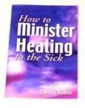 Beispielbild fr How To Minister Healing To The Sick zum Verkauf von ThriftBooks-Atlanta