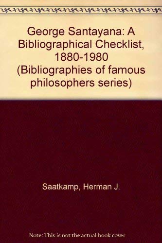 George Santayana: A Bibliographical Checklist 1880-1980 (Bibliographies of Famous Philosophers Series) (9780912632759) by Saatkamp, Herman J.; Jones, John