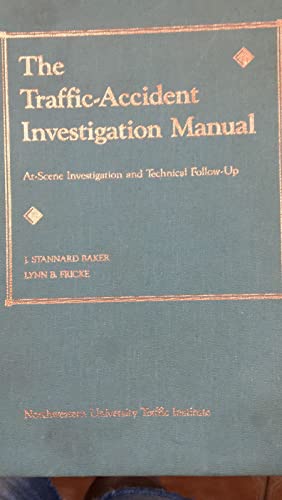 Imagen de archivo de The Traffic-Accident Investigation Manual: At-Scene Investigation and Technical Follow-Up a la venta por HPB-Red