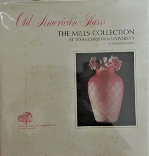 Beispielbild fr Old American Glass: The Mills Collection at Texas Christian University zum Verkauf von Bookmarc's