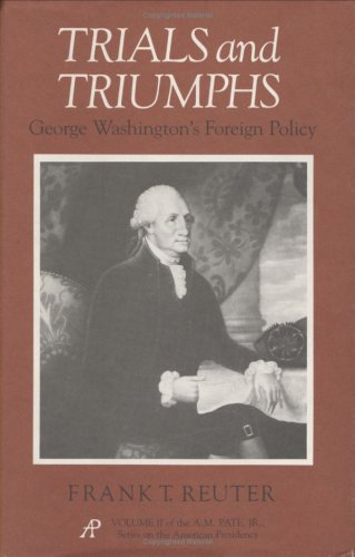 Stock image for Trials and Triumphs: George Washington's Foreign Policy for sale by HPB Inc.