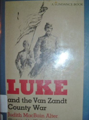 Luke and the Van Zandt County War (Chaparral Books (Hardcover)) (9780912646886) by Alter PhD, Dr Judy