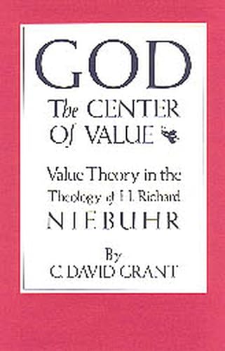 God, the Center of Value: Value Theory in the Theology of H. Richard Niebuhr,