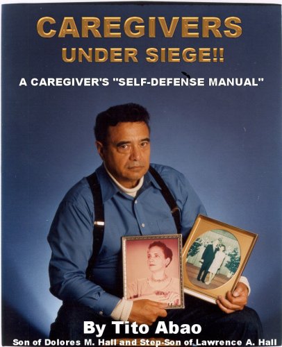 Stock image for Caregivers Under Siege!: A Caregivers Self Ddefense Manual for sale by knew_4_you