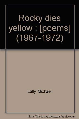 Imagen de archivo de Rocky dies yellow : [poems] (1967-1972) a la venta por Ergodebooks
