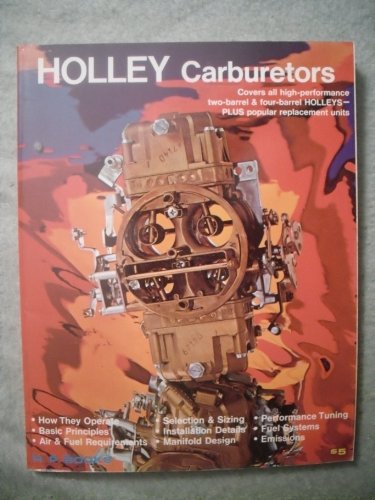 Beispielbild fr Holley Carburetors; Covers All High-Performance Two-Barrel & Four-Barrel Holleys, plus Popular Replacement Units zum Verkauf von Thomas F. Pesce'