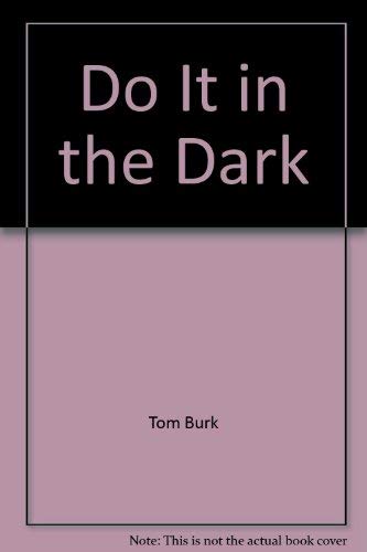 9780912656274: Do It in the Dark by Tom Burk