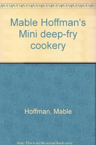 Imagen de archivo de Mable Hoffman's Mini Deep-Fry Cookery a la venta por Better World Books