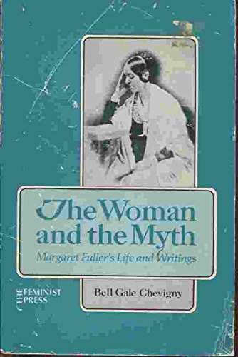 Imagen de archivo de The Woman and the Myth : Margaret Fuller's Life and Writings a la venta por Better World Books: West