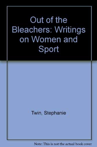 Stock image for Out of the Bleachers: Writings on Women and Sport for sale by SecondSale