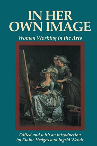Beispielbild fr In Her Own Image: Women Working in the Arts (Women's Lives-Women's Work Series) zum Verkauf von Wonder Book