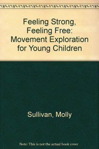 Stock image for Feeling Strong, Feeling Free: Movement Exploration for Young Children for sale by beat book shop