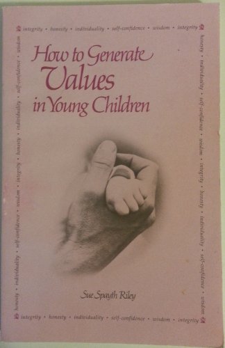 9780912674889: How to Generate Values in Young Children: Integrity, Honesty, Individuality