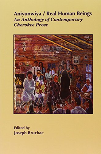 Beispielbild fr Aniyunwiya/Real Human Beings: An Anthology of Contemporary Cherokee Prose zum Verkauf von BooksRun
