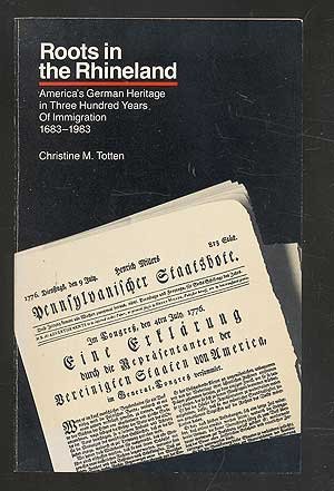 Beispielbild fr Roots in the Rhineland: America's German heritage in three hundred years of immigration, 1683-1983 zum Verkauf von BooksRun