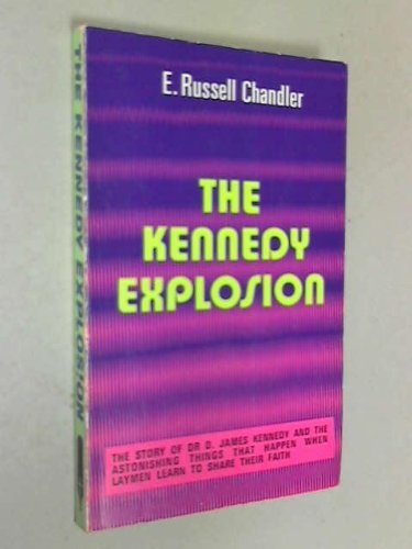 Stock image for The Kennedy explosion;: The story of Dr. D. James Kennedy for sale by Bank of Books