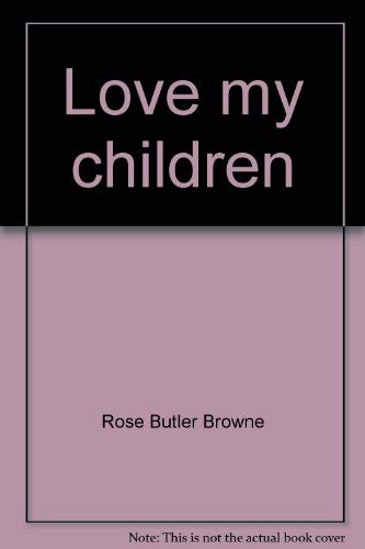 Beispielbild fr Love My Children zum Verkauf von Better World Books