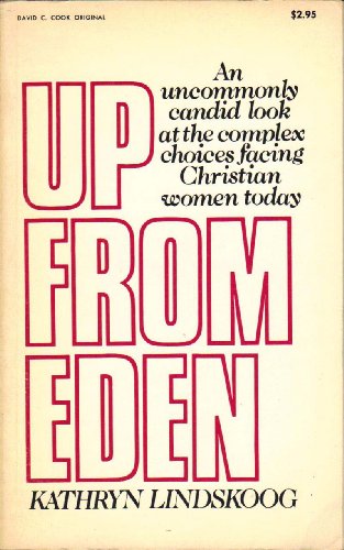 Up from Eden: An uncommonly candid look at the complex choices facing Christian women today (9780912692630) by Lindskoog, Kathryn Ann