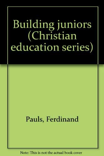 Beispielbild fr Building juniors (Christian education series) zum Verkauf von Wonder Book