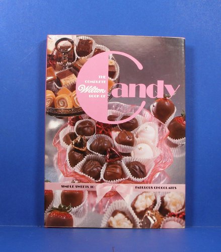 Stock image for The Complete Wilton Book of Candy for sale by Pink Casa Antiques