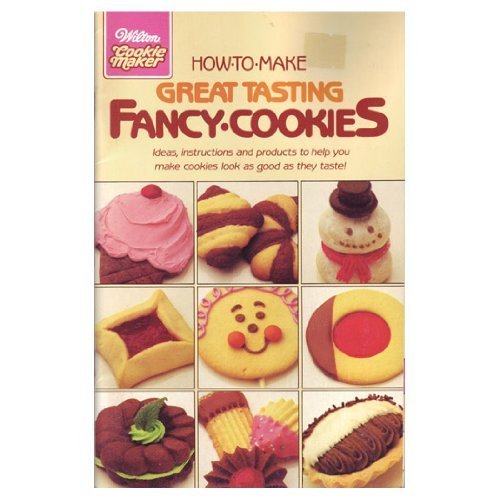 Stock image for How to Make Great Tasting Fancy Cookies (Wilton Cookie Maker) for sale by Gulf Coast Books