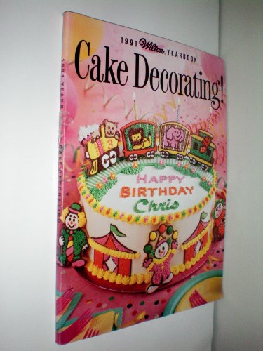 Stock image for 1991 Wilton Yearbook of Cake Decorating! for sale by Your Online Bookstore