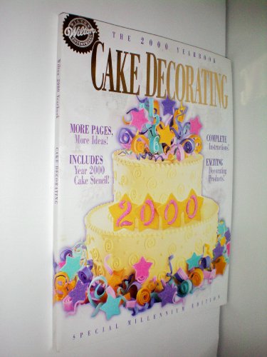 Stock image for Wilton Cake Decorating : The 2000 Yearbook, Special Millennium Edition for sale by Jenson Books Inc