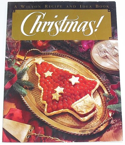 Beispielbild fr Christmas! (A Wilton Recipe And Idea Book) zum Verkauf von SecondSale