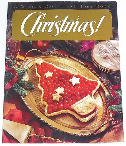 Stock image for Christmas! (A Wilton Recipe And Idea Book) for sale by SecondSale