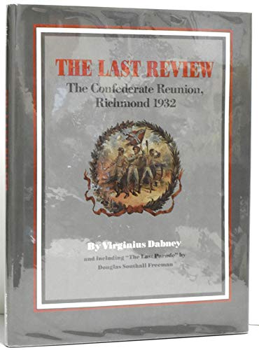 Stock image for The Last Review : The Confederate Reunion, Richmond, 1932 for sale by Better World Books