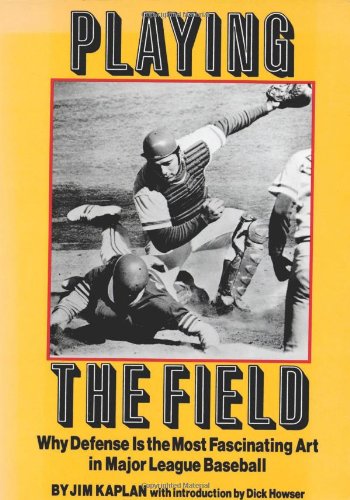 Stock image for Playing the Field : Why Defense Is the Most Fascinating Art in Major League Baseball for sale by Books Do Furnish A Room