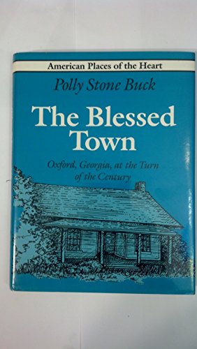 Stock image for The Blessed Town : Oxford, Georgia, at the Turn of the Century for sale by Better World Books