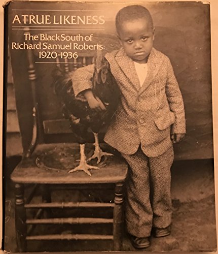 Stock image for A True Likeness: The Black South of Richard Samuel Roberts 1920-1936 for sale by Byrd Books