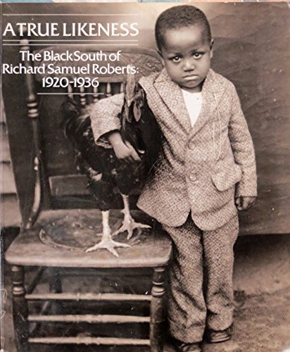 Stock image for A True Likeness: The Black South of Richard Samuel Roberts, 1920-1936 for sale by Irish Booksellers