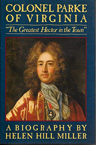 9780912697871: Colonel Parke of Virginia: The Greatest Hector in the Town: a Biography