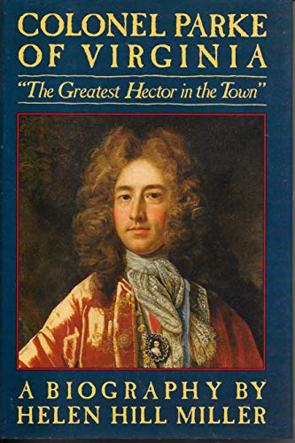 9780912697871: Colonel Parke of Virginia: "The Greatest Hector in the Town": A Biography