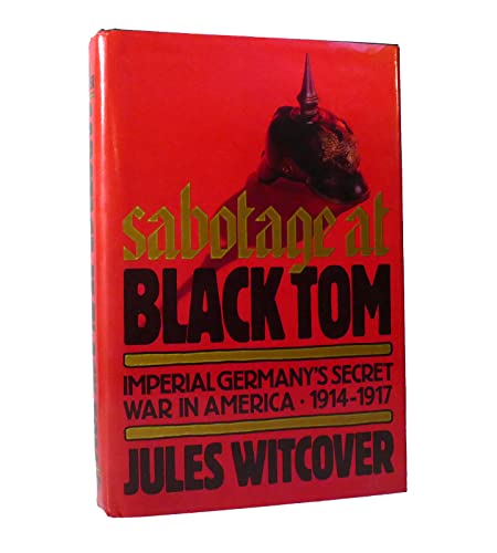 Beispielbild fr Sabotage at Black Tom: Imperial Germany's Secret War in America, 1914-1917 zum Verkauf von Books of the Smoky Mountains