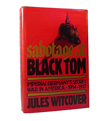 Imagen de archivo de Sabotage at Black Tom: Imperial Germanys Secret War in America, 1914-1917 a la venta por Goodwill Southern California