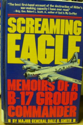 Imagen de archivo de Screaming Eagle: Memoirs of a B-17 Group Commander a la venta por Books of the Smoky Mountains