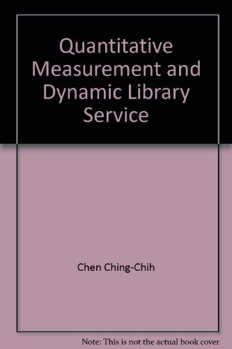 Quantitative measurement and dynamic library service (A Neal-Schuman professional book) (9780912700175) by Ching-Chih Chen