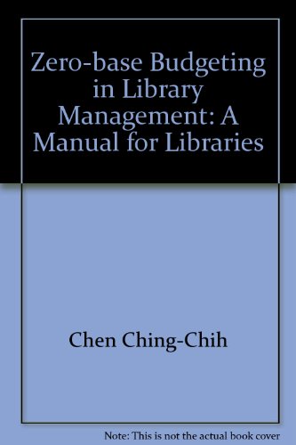 Zero-Base Budgeting in Library Management: A Manual for Librarians (9780912700182) by Chen, Ching-Chih