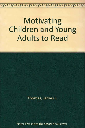 Imagen de archivo de Motivating Children and Young Adults to Read a la venta por Better World Books