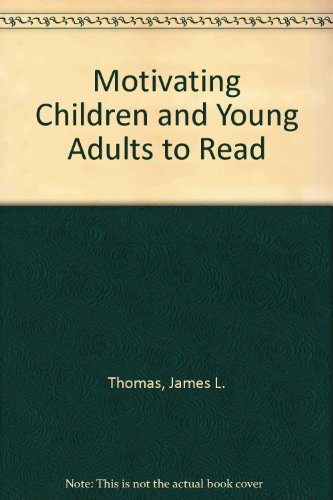 Motivating Children and Young Adults to Read (9780912700342) by Thomas, James L.; Loring, Ruth