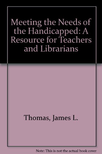 9780912700540: Meeting the Needs of the Handicapped: A Resource for Teachers and Librarians