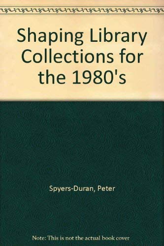 Stock image for Shaping Library Collections for the 1980s for sale by dsmbooks