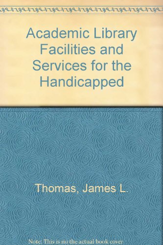 Academic library facilities and services for the handicapped (9780912700953) by Carol H. Thomas